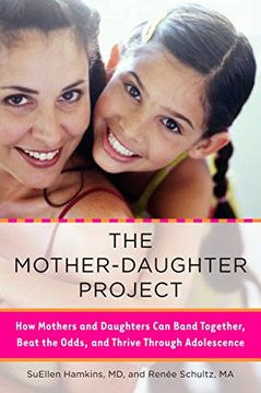 portada The Mother-Daughter Project: How Mothers and Daughters can Band Together, Beat the Odds, and Thrive Through Adolescence (in English)