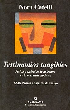 portada Testimonios Tangibles: Pasion y Extincion de la Lectura en la Narrativa Moderna (Coleccion Argumentos) (Spanish Edition)