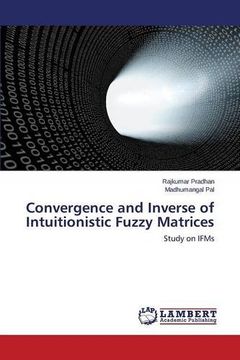 portada Convergence and Inverse of Intuitionistic Fuzzy Matrices