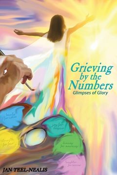 portada Grieving by the Numbers: Glimpses of Glory (en Inglés)