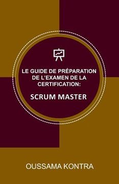 portada Le Guide de Préparation de l'Examen de la Certification: Scrum Master