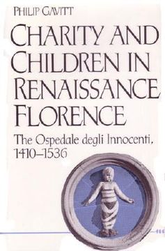 portada charity and children in renaissance florence: the ospedale degli innocenti, 1410-1536
