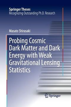 portada Probing Cosmic Dark Matter and Dark Energy with Weak Gravitational Lensing Statistics (en Inglés)