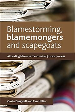portada Blamestorming, blamemongers and scapegoats: Allocating blame in the criminal justice process