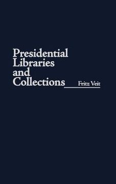 portada presidential libraries and collections (en Inglés)