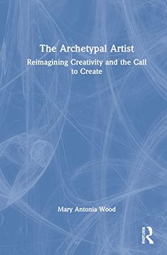 portada The Archetypal Artist: Reimagining Creativity and the Call to Create 