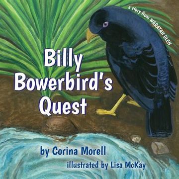 portada Billy Bowerbird's Quest: a story from Waratah Glen (en Inglés)