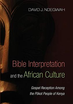 portada Bible Interpretation and the African Culture: Gospel Reception Among the Pokot People of Kenya 