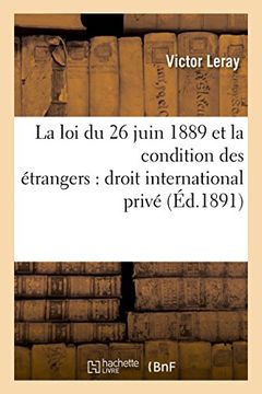 portada La Loi Du 26 Juin 1889 Et La Condition Des Etrangers: Droit International Prive (Sciences Sociales) (French Edition)