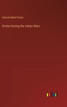 portada Groton During the Indian Wars (en Inglés)