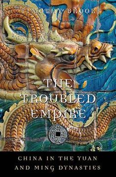 portada the troubled empire: china in the yuan and ming dynasties (en Inglés)