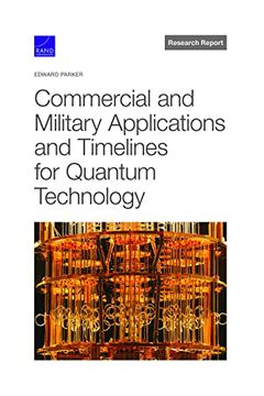 portada Commercial and Military Applications and Timelines for Quantum Technology 