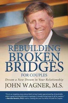 portada Rebuilding Broken Bridges for Couples: Dream a New Dream in Your Relationship (in English)