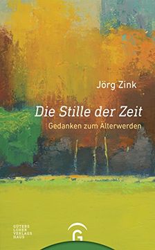 portada Die Stille der Zeit: Gedanken zum Älterwerden (in German)