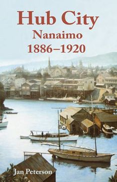 portada Hub City: Nanaimo: 1886-1920