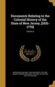 portada Documents Relating to the Colonial History of the State of New Jersey, [1631-1776]; Volume 9 (en Inglés)