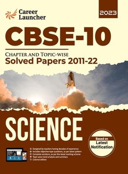 portada CBSE Class X 2023: Chapter and Topic-wise Solved Papers 2011-2022: Science (All Sets - Delhi & All India) by Career Launcher (en Inglés)