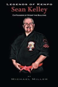 portada Legends of Kenpo: Sean Kelley: Co-Founder of Stomp the Bullying 