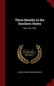 portada Three Months in the Southern States: April-June, 1863