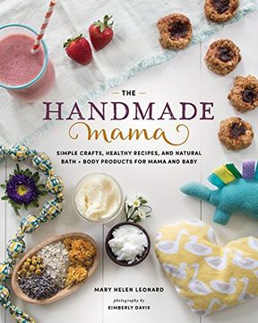 portada The Handmade Mama: Simple Crafts, Healthy Recipes, and Natural Bath + Body Products for Mama and Baby 