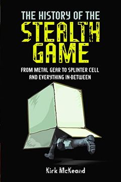 portada The History of the Stealth Game: From Metal Gear to Splinter Cell and Everything in Between (en Inglés)