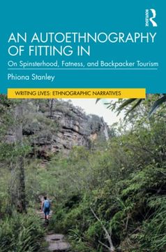 portada An Autoethnography of Fitting in: On Spinsterhood, Fatness, and Backpacker Tourism (Writing Lives: Ethnographic Narratives) (en Inglés)