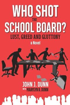 portada Who Shot the School Board?: Lust, Greed and Gluttony (en Inglés)
