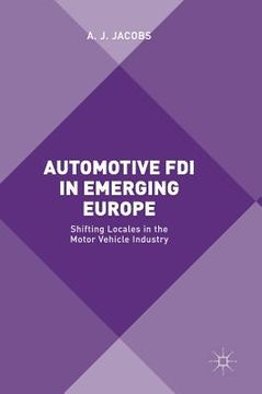portada Automotive FDI in Emerging Europe: Shifting Locales in the Motor Vehicle Industry (en Inglés)