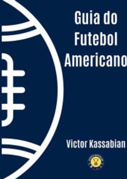 portada Guia do Futebol Americano de Victor Kassabian(Clube de Autores - Pensática, Unipessoal) (in Portuguese)