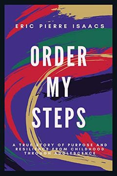 portada Order my Steps: A True Story of Purpose and Resilience From Childhood Through Adolescence (en Inglés)