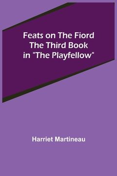portada Feats on the Fiord The third book in The Playfellow (en Inglés)
