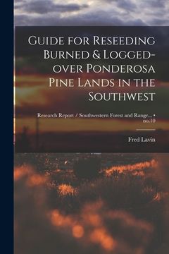 portada Guide for Reseeding Burned & Logged-over Ponderosa Pine Lands in the Southwest; no.10 (in English)