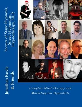 portada Secrets of Stage Hypnosis, Street Hypnotism, Hypnotherapy, Nlp,: Complete Mind Therapy and Marketing for Hypnotists (in English)