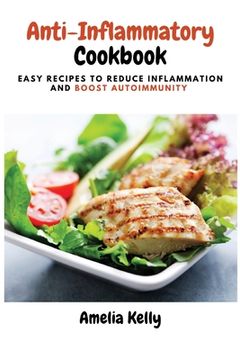 portada Anti-Inflammatory Cookbook: Easy Recipes to Reduce Inflammation and Boost Autoimmunity (en Inglés)