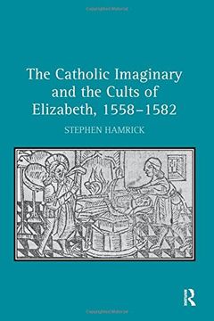 portada The Catholic Imaginary and the Cults of Elizabeth, 1558–1582 (in English)
