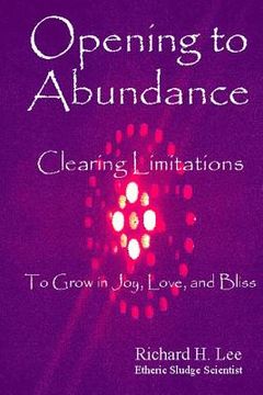 portada Opening to Abundance: Clearing Limitations to Grow in Joy, Love, and Bliss (en Inglés)