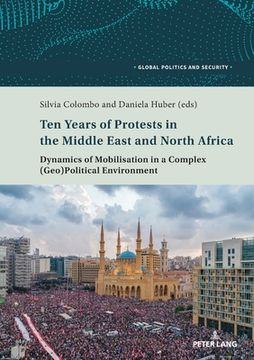 portada Ten Years of Protests in the Middle East and North Africa: Dynamics of Mobilisation in a Complex (Geo)Political Environment