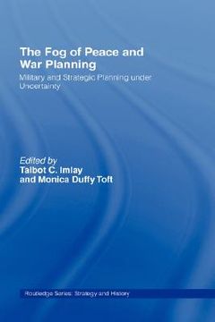 portada the fog of peace and war planning: military and strategic planning under uncertainty