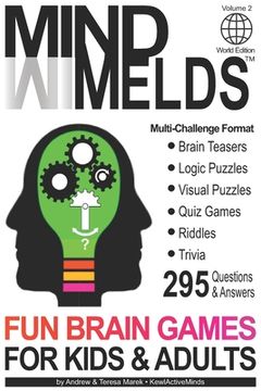 portada 295 Fun Brain Teasers, Logic/Visual Puzzles, Trivia Questions, Quiz Games and Riddles: MindMelds Volume 2, World Edition - Fun Diversions for Your Men (en Inglés)