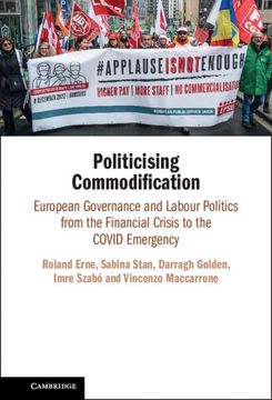 portada Politicising Commodification: European Governance and Labour Politics from the Financial Crisis to the Covid Emergency (en Inglés)