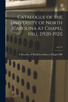 portada Catalogue of the University of North Carolina at Chapel Hill [1920-1921]; no.174 (en Inglés)