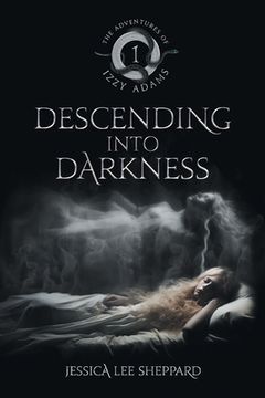 portada The Adventures of Izzy Adams: Descending Into Darkness: Descending Into Darkness (en Inglés)
