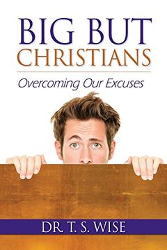 portada Big But Christians: Overcoming Our Excuses (in English)