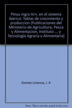 portada Pinus nigra Arn. en el sistema iberico: Tablas de crecimiento y produccion (Publicaciones del Ministerio de Agricultura, Pesca y Alimentacion, ... Agraria y Alimentaria) (Spanish Edition)