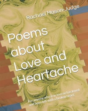 portada Poems about Love and Heartache: For anyone who is in love or has loved and been left with a broken heart. (en Inglés)