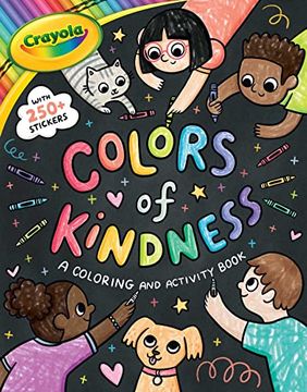 portada Crayola Colors of Kindness: A Coloring & Activity Book With Over 250 Stickers (Crayola (en Inglés)