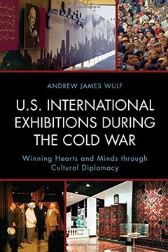 portada U.S. International Exhibitions During the Cold War: Winning Hearts and Minds Through Cultural Diplomacy