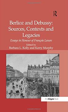 portada Berlioz and Debussy: Sources, Contexts and Legacies: Essays in Honour of François Lesure: Essays in Honour of Francois Lesure 