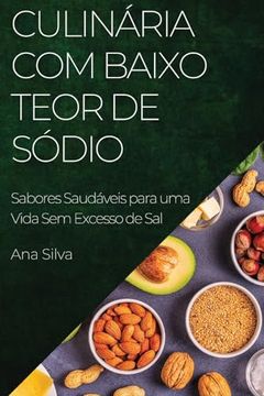 portada Culinária com Baixo Teor de Sódio: Sabores Saudáveis Para uma Vida sem Excesso de sal (en Portugués)