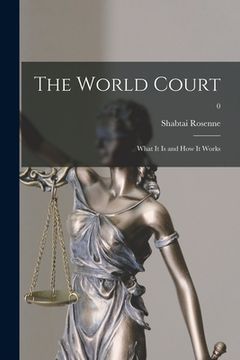 portada The World Court: What It is and How It Works; 0 (in English)